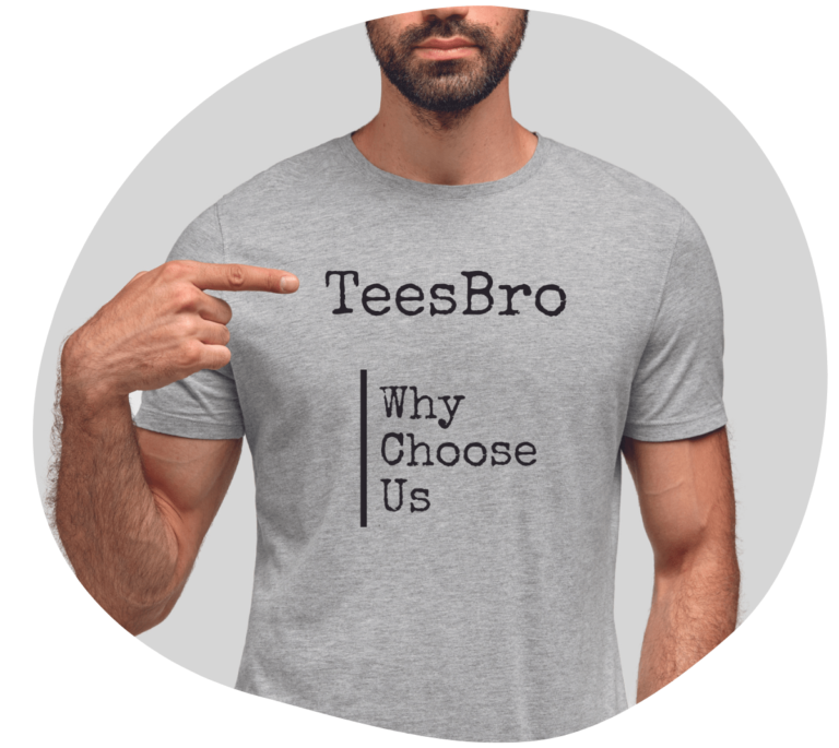 TeesBro Customize T-shirt printing Why Choose Us